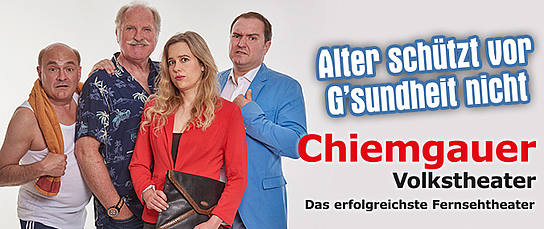Veranstaltung: Chiemgauer Volkstheater - Alter schützt vor G ́sundheit nicht