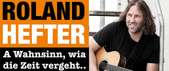 A Wahnsinn, wia de Zeit vergeht… Veranstaltung: Roland Hefter - A Wahnsinn, wia de Zeit vergeht…
