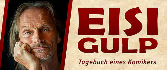 Tagebuch eines Komikers Veranstaltung: Eisi Gulp - Tagebuch eines Komikers