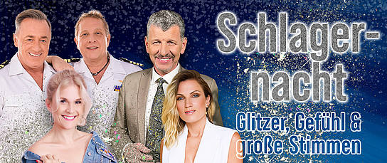Glitzer, Gefühl & große Stimmen Veranstaltung: Schlagernacht - Glitzer, Gefühl & große Stimmen
