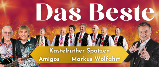 Veranstaltung: Kastelruther Spatzen, Amigos & Markus Wolfahrt - Das Beste