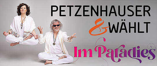 Im Paradies Veranstaltung: Petzenhauser & Wählt - Im Paradies